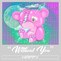 Happy - Without You (Explicit)