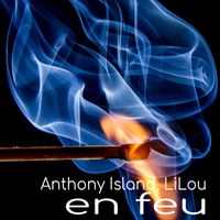 Anthony Island, LiLou - En Feu