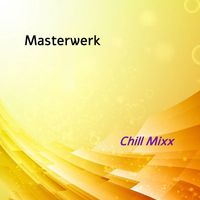 Masterwerk - Chill Mixx
