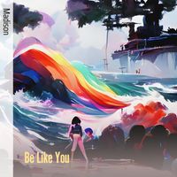 Madison - Be Like You