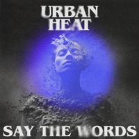 Urban Heat - Say the Words