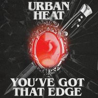 Urban Heat - You've Got That Edge