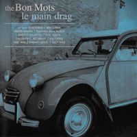 the Bon Mots - Le Main Drag