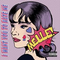 Melle - I Want You To Hate Me (Explicit)