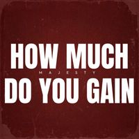 Majesty - How Much Do You Gain