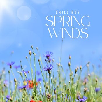 Chill Boy - Spring Winds