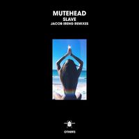Mutehead - Slave (Jacob Ireng Remixes)