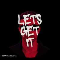 Sera De Villalta - Let's Get It