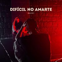 DAINY - Difícil No Amarte (Explicit)