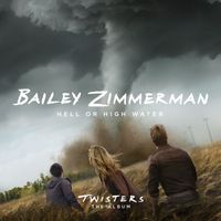 Bailey Zimmerman - Hell or High Water (From Twisters: The Album)