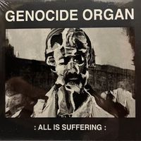 Genocide Organ - All Is Suffering