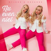 Mylène & Rosanne - Nu Even Niet