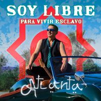 Atlanta - Soy Libre Para Vivir Esclavo (Explicit)