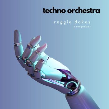 Reggie Dokes - Techno Orchestra