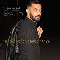 cheb walid - ha lala walah chaba ntiya