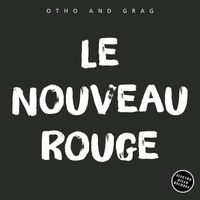 Otho and Grag - Le Nouveau Rouge