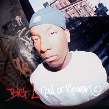 Big L - Now or Never