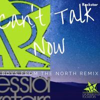 Rockstar - Can't Talk Now (Boys From The North Remix)