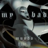Mundo - My Bad (Explicit)