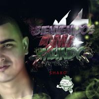 Shako - Bienvenidos a Mi Mundo