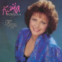 Kaija Pohjola - Kultaa kuutamo loi