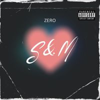ZERO - S&M (Explicit)