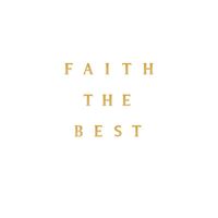 FAITH - FAITH THE BEST
