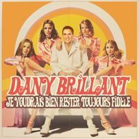 Dany Brillant - Je voudrais bien rester toujours fidèle