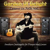 Garden Of Delight - Lessons in Folk , Vol. 1: Southern Jamtracks for Players and Lovers