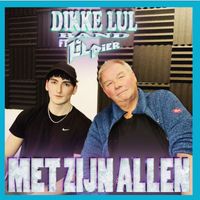 Dikke Lul Band - Met Zijn Allen (feat. Lil Pier) (Explicit)