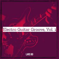 Lars Bo - Electro Guitar Groove, Vol. 1