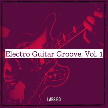 Lars Bo - Electro Guitar Groove, Vol. 1