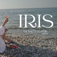 Iris - Le kaj brez tebe (Remix)