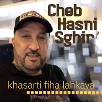 Cheb Hasni Sghir - khasarti fiha lahkaya