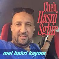 Cheb Hasni Sghir - mel bakri kayma