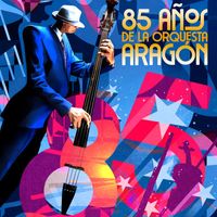 Orquesta Aragón - 85 Años de la Orquesta Aragón