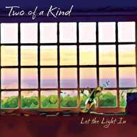 Two of a Kind - Let the Light In