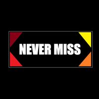 LOC - Never Miss (Explicit)