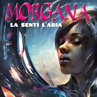 Morgana - La senti l'aria