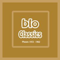 Blo - Phases 1972-1982