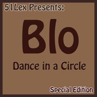 Blo - 51 Lex Presents: Dance In A Circle (Special Edition)