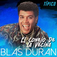Blas Duran - El Conejo De La Vecina (Tipico)