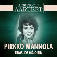 Pirkko Mannola - Arkistojen Aarteet - Rikas jos mä oisin