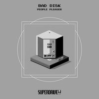 Bad Disk - People Pleaser