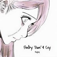 Rojas - Baby Don’t Cry (Explicit)