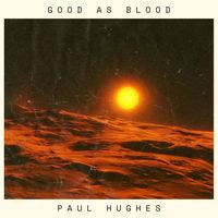 Paul Hughes - Good As Blood