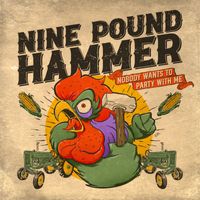 Nine Pound Hammer - Nobody Wants To Party With Me