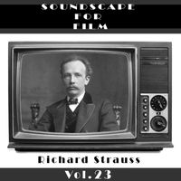 Richard Strauss - Classical SoundScapes For Film, Vol. 23