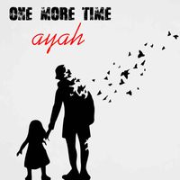 ONE MORE TIME - Ayah
