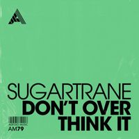 Sugartrane - Don't Over Think It